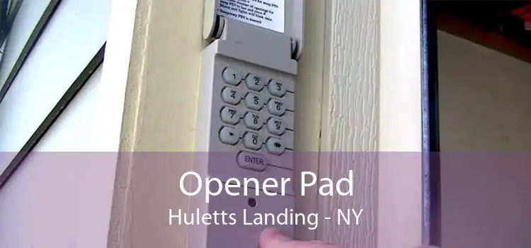 Opener Pad Huletts Landing - NY
