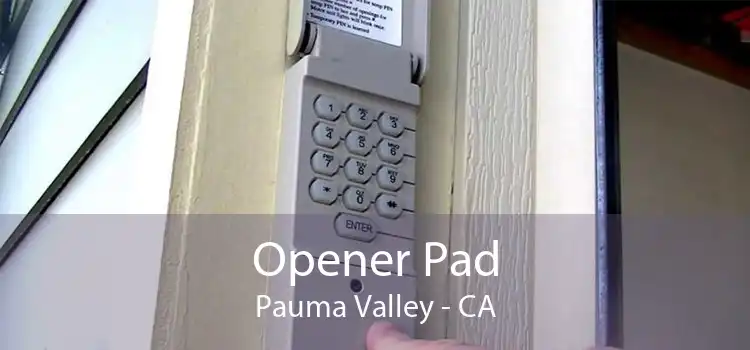 Opener Pad Pauma Valley - CA