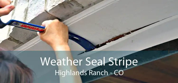Weather Seal Stripe Highlands Ranch - CO